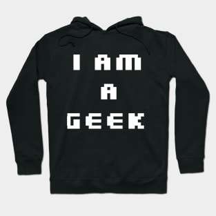 I AM GEEK for gamers and computer pofessionals Hoodie